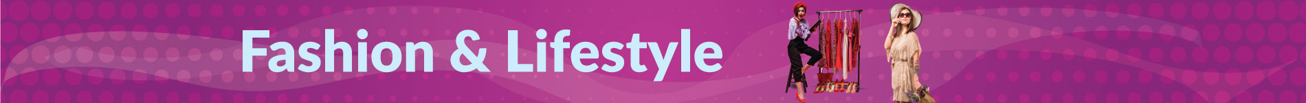 Fashion & Lifestyle